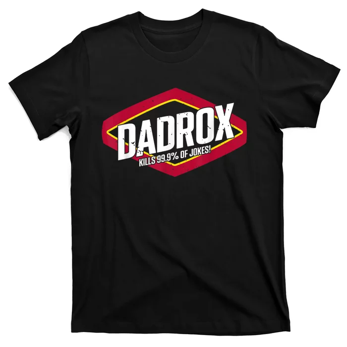 Dadrox Kills 99.9 Percent Of Jokes T-Shirt