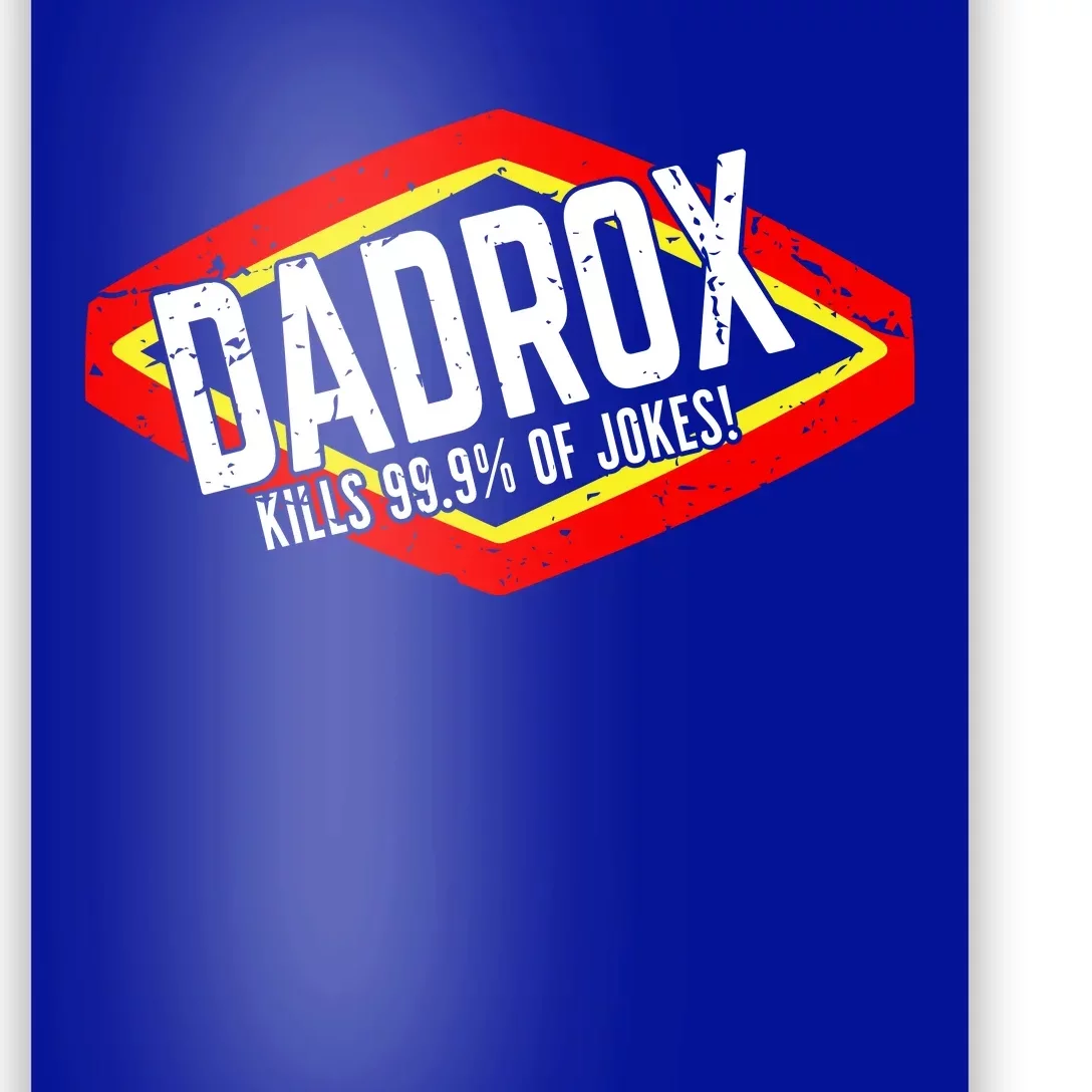 Dadrox Kills 99.9 Percent Of Jokes Funny Fathers Day Gift Poster