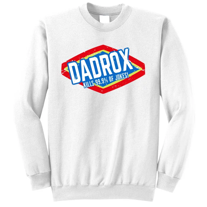 Dadrox Kills 99.9 Percent Of Jokes Funny Fathers Day Gift Sweatshirt