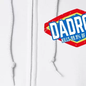 Dadrox Kills 99.9 Percent Of Jokes Funny Fathers Day Gift Full Zip Hoodie