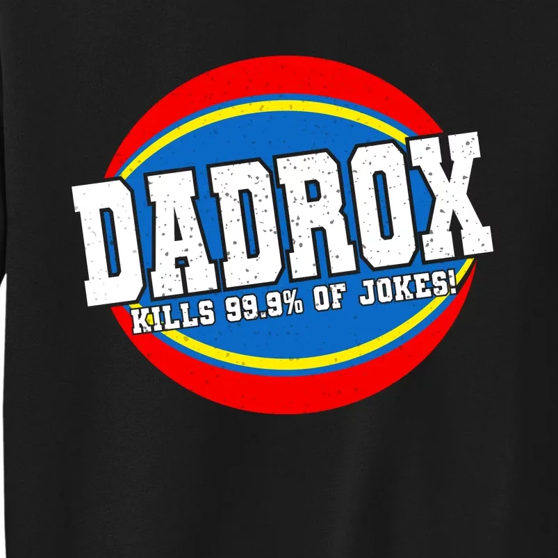 Dadrox Kills 99.9 Percent Of Jokes Funny Fathers Day Gift Sweatshirt