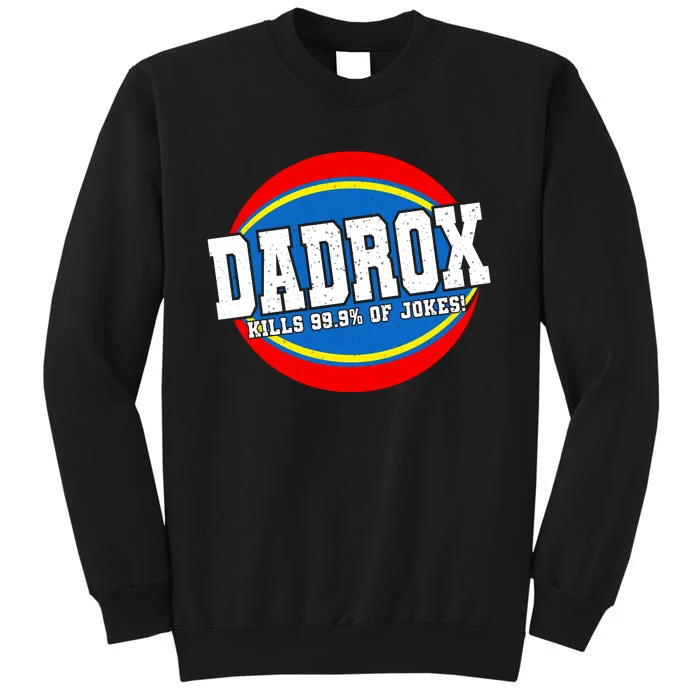 Dadrox Kills 99.9 Percent Of Jokes Funny Fathers Day Gift Sweatshirt