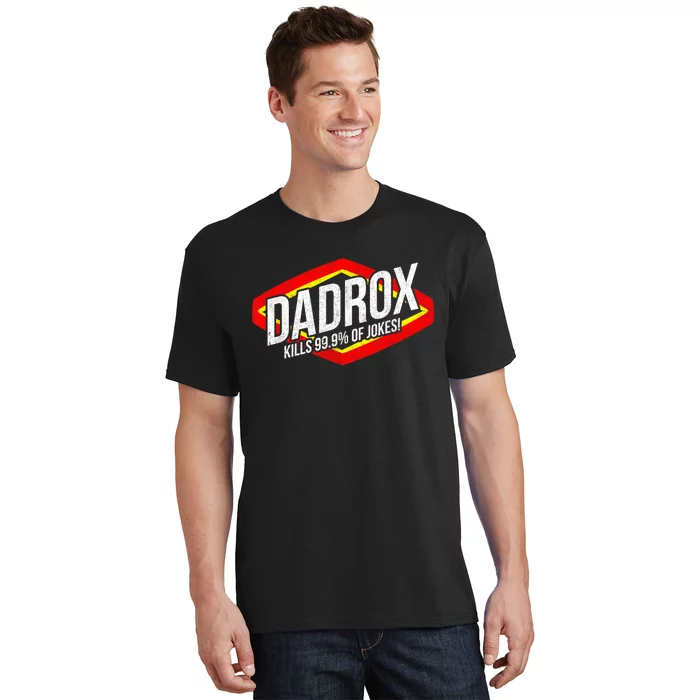 Dadrox Kills 99.9 Percent Of Jokes Funny Fathers Day Gift T-Shirt