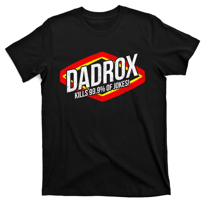 Dadrox Kills 99.9 Percent Of Jokes Funny Fathers Day Gift T-Shirt