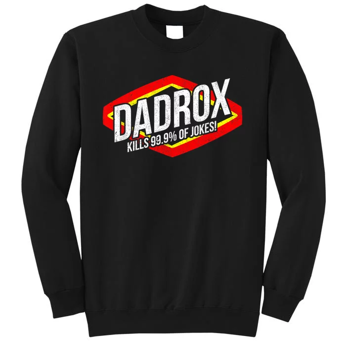 Dadrox Kills 99.9 Percent Of Jokes Funny Fathers Day Gift Tall Sweatshirt