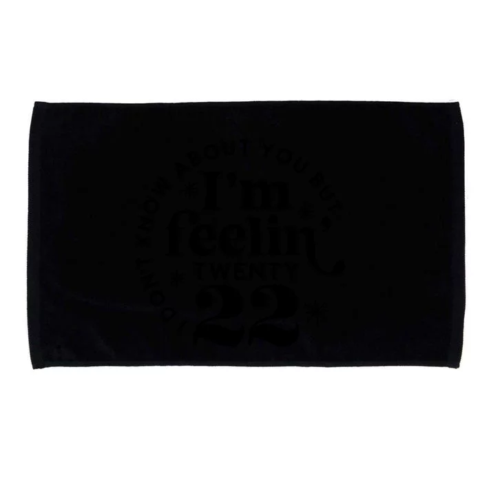 Don't Know About You But I Am Feeling Twenty 22 Microfiber Hand Towel