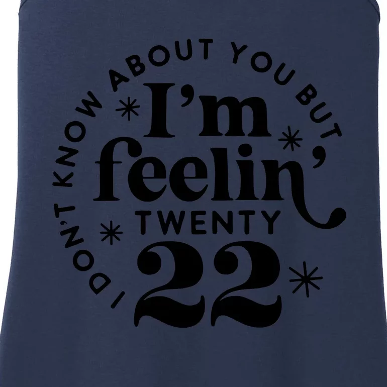 Don't Know About You But I Am Feeling Twenty 22 Ladies Essential Tank