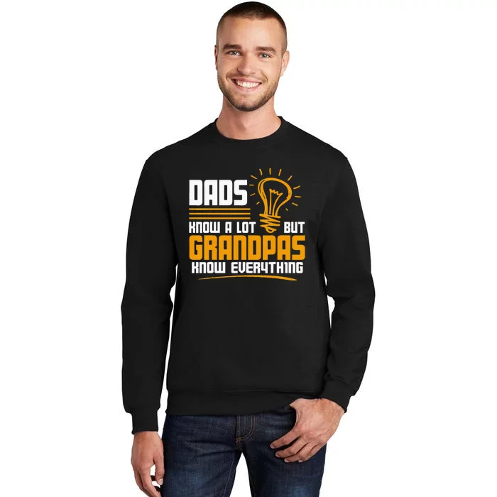 Dads Know A Lot But Grandpas Know Everything Tall Sweatshirt