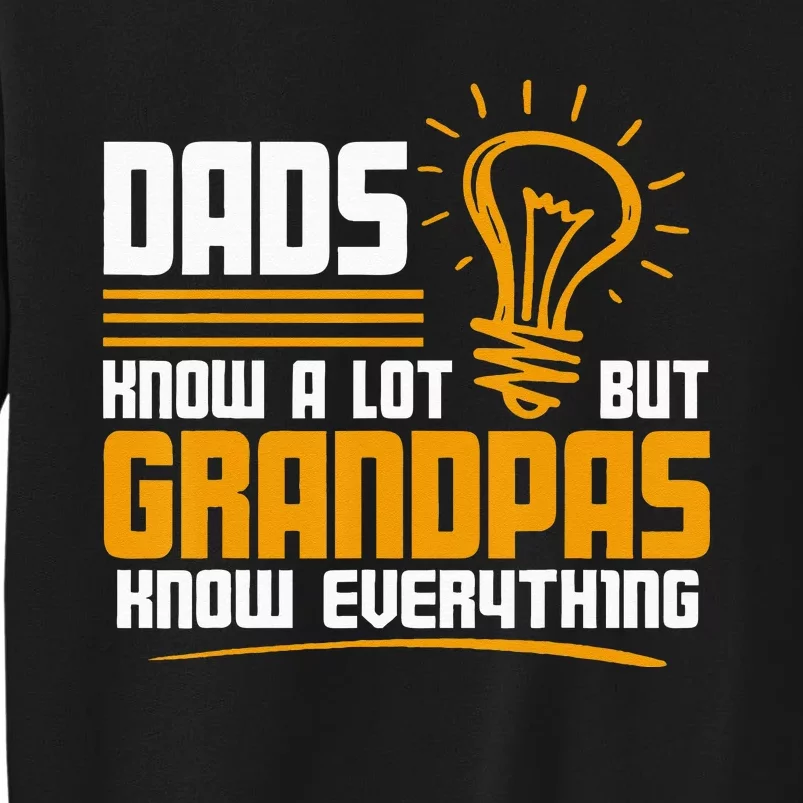 Dads Know A Lot But Grandpas Know Everything Tall Sweatshirt