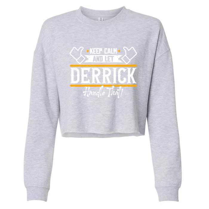 Derrick Keep Calm And Let Derrick Handle That Gift Cropped Pullover Crew