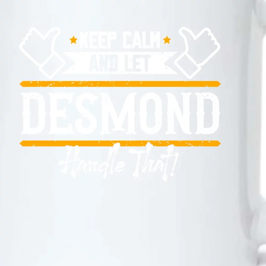 Desmond Keep Calm And Let Desmond Handle That Gift Black Color Changing Mug