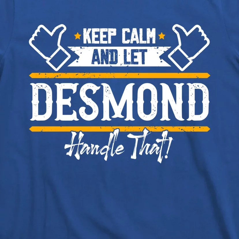 Desmond Keep Calm And Let Desmond Handle That Gift T-Shirt