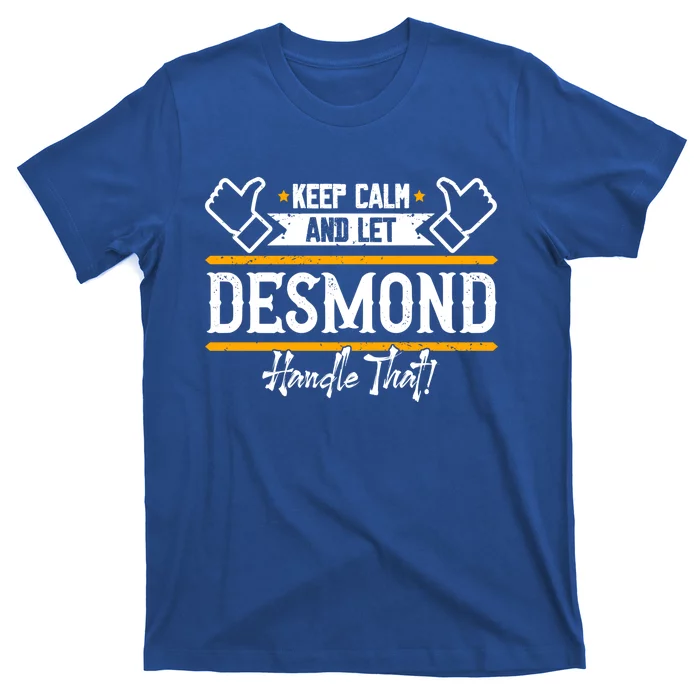 Desmond Keep Calm And Let Desmond Handle That Gift T-Shirt