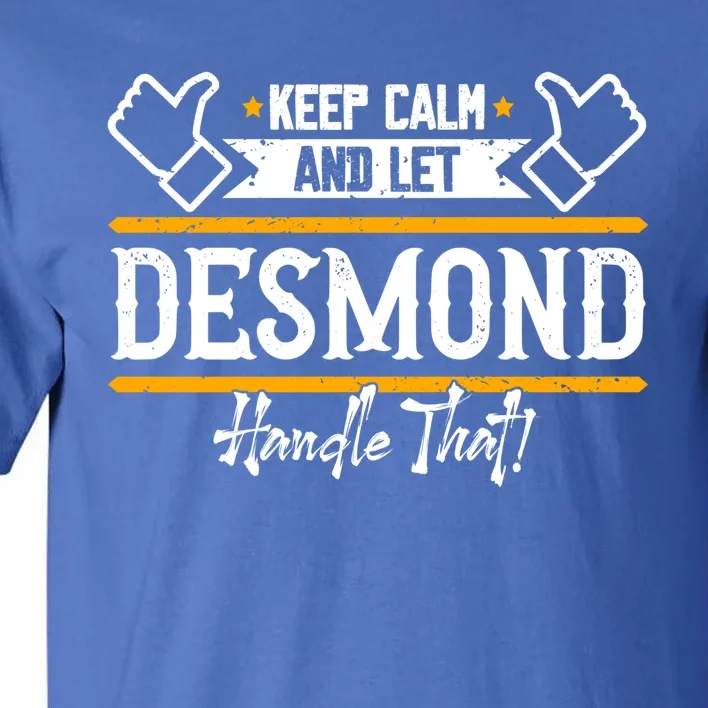 Desmond Keep Calm And Let Desmond Handle That Gift Tall T-Shirt