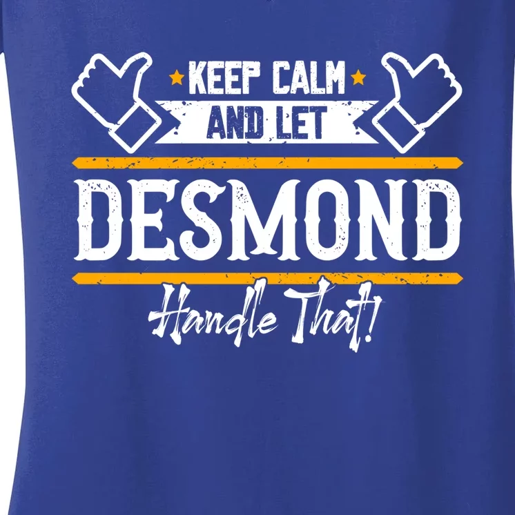 Desmond Keep Calm And Let Desmond Handle That Gift Women's V-Neck T-Shirt