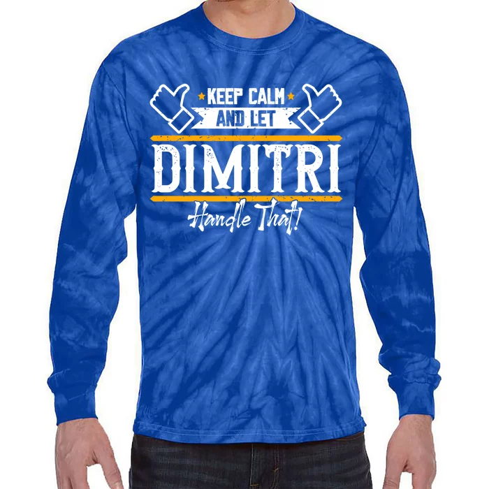 Dimitri Keep Calm And Let Dimitri Handle That Gift Tie-Dye Long Sleeve Shirt