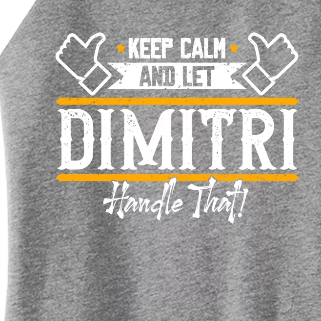 Dimitri Keep Calm And Let Dimitri Handle That Gift Women’s Perfect Tri Rocker Tank