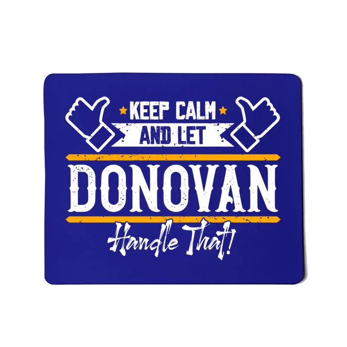 Donovan Keep Calm And Let Donovan Handle That Gift Mousepad