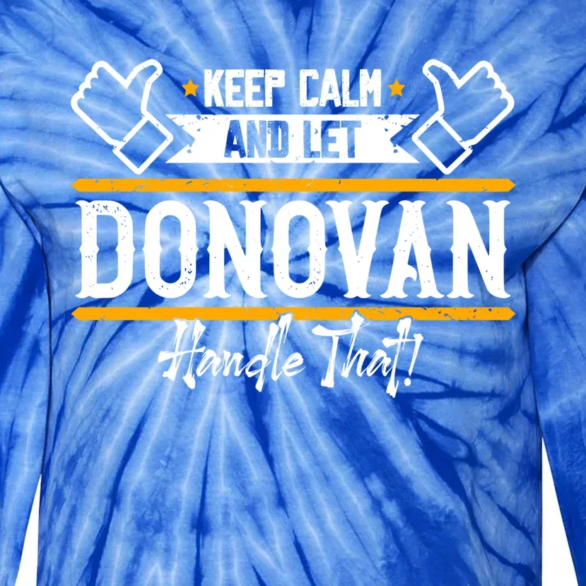 Donovan Keep Calm And Let Donovan Handle That Gift Tie-Dye Long Sleeve Shirt