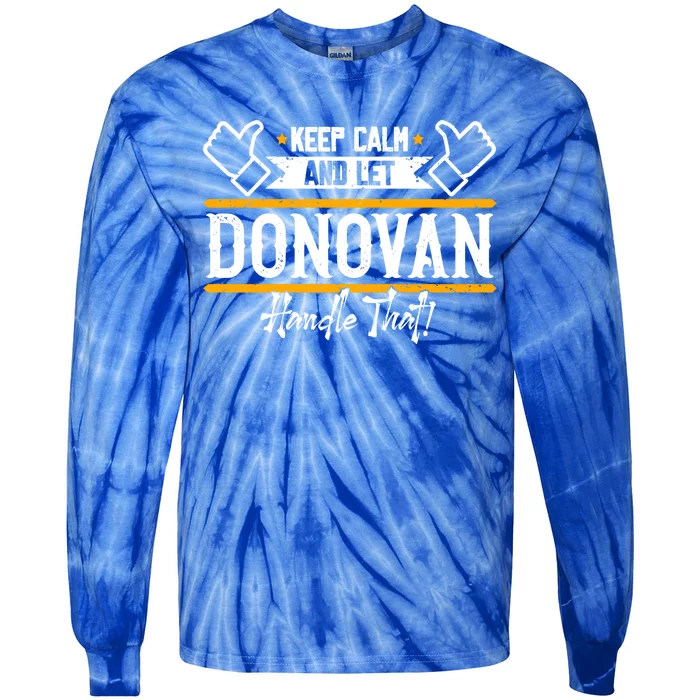 Donovan Keep Calm And Let Donovan Handle That Gift Tie-Dye Long Sleeve Shirt