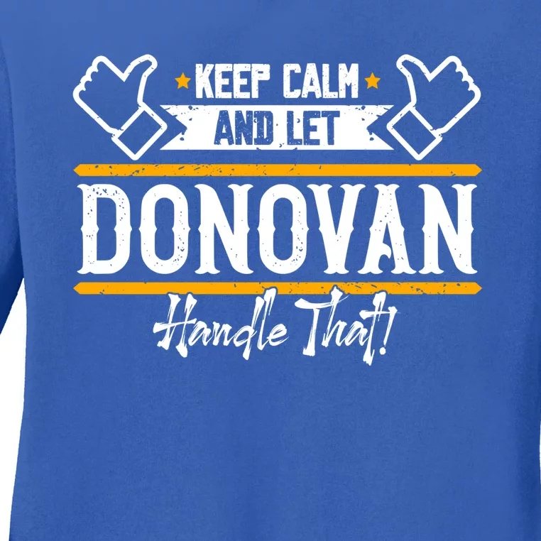 Donovan Keep Calm And Let Donovan Handle That Gift Ladies Long Sleeve Shirt