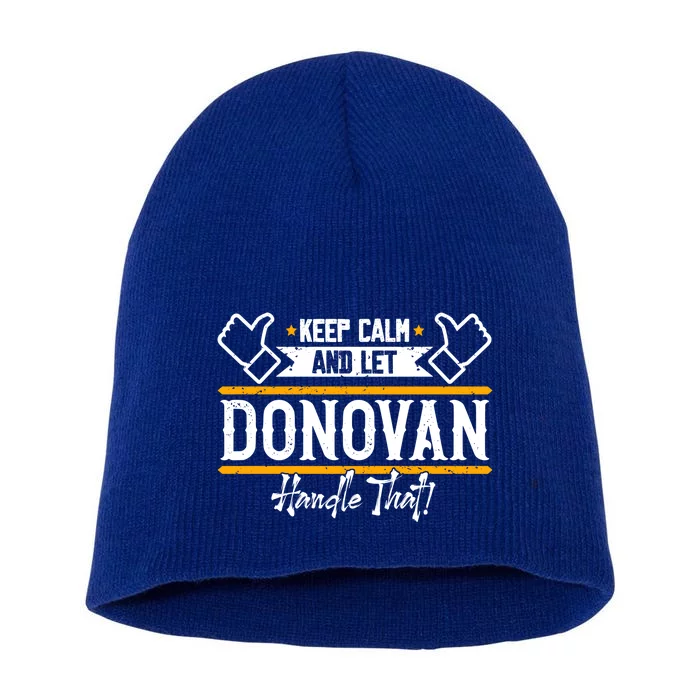 Donovan Keep Calm And Let Donovan Handle That Gift Short Acrylic Beanie