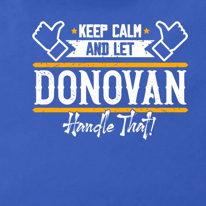 Donovan Keep Calm And Let Donovan Handle That Gift Zip Tote Bag