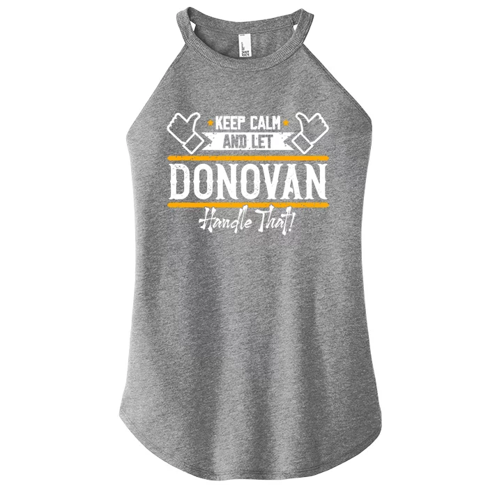 Donovan Keep Calm And Let Donovan Handle That Gift Women’s Perfect Tri Rocker Tank