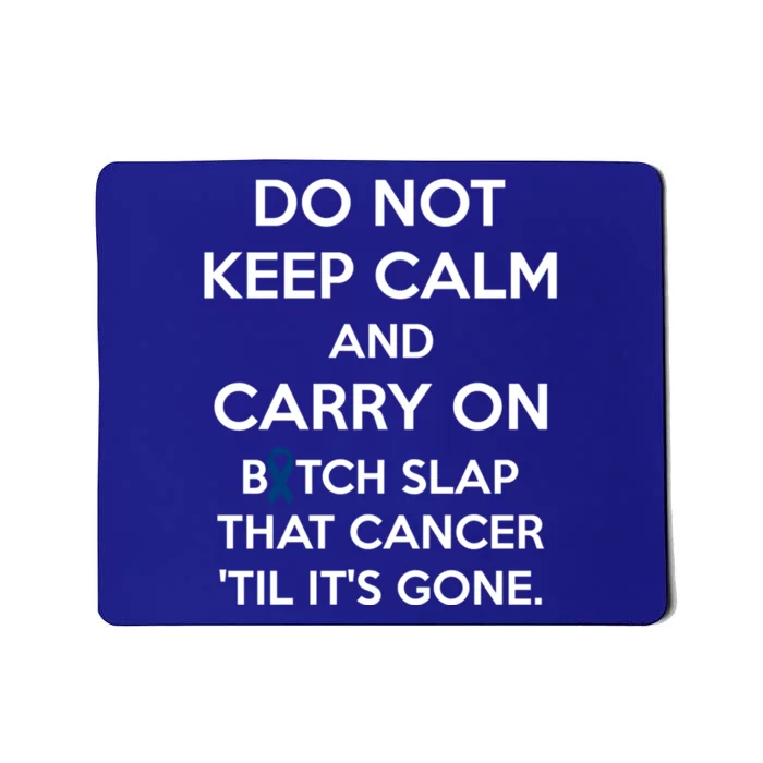 Don't Keep Calm Meaningful Gift Colon Cancer Fighter Dark Blue Ribbon Gift Mousepad