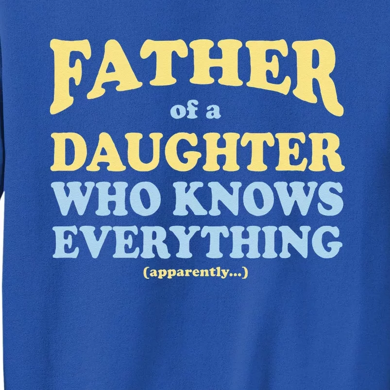 Daughters Know Everything Fathers Day Gift Sweatshirt