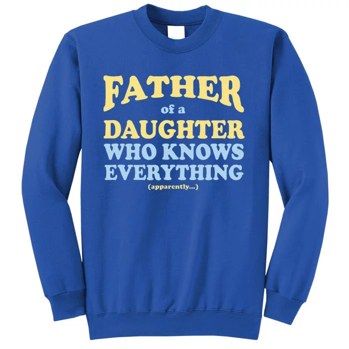 Daughters Know Everything Fathers Day Gift Sweatshirt