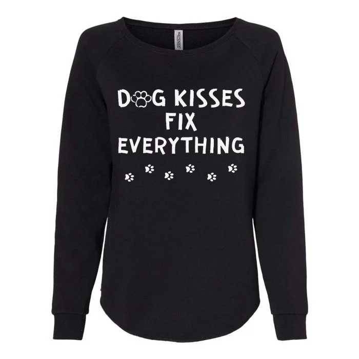 Dog Kisses Fix Everything Funny Cute Dog Lover Womens California Wash Sweatshirt