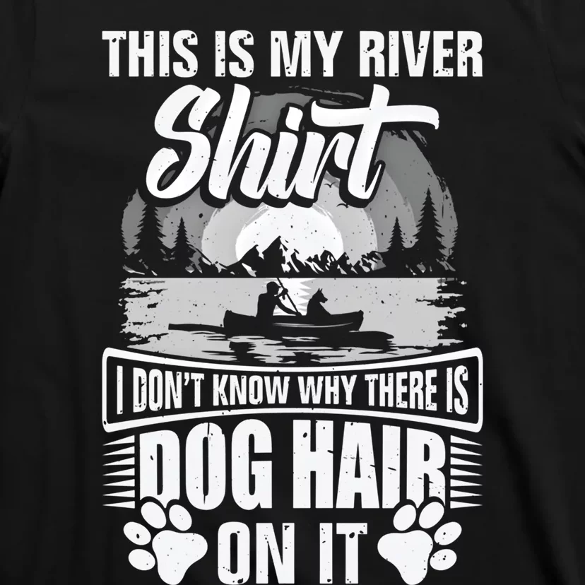 Dog Kayaking Gear Kayaker Lake Kayaking With Dog Kayak Funny Gift T-Shirt