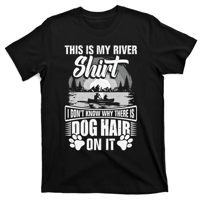 Dog Kayaking Gear Kayaker Lake Kayaking With Dog Kayak Funny Gift T-Shirt