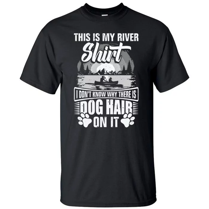 Dog Kayaking Gear Kayaker Lake Kayaking With Dog Kayak Funny Gift Tall T-Shirt