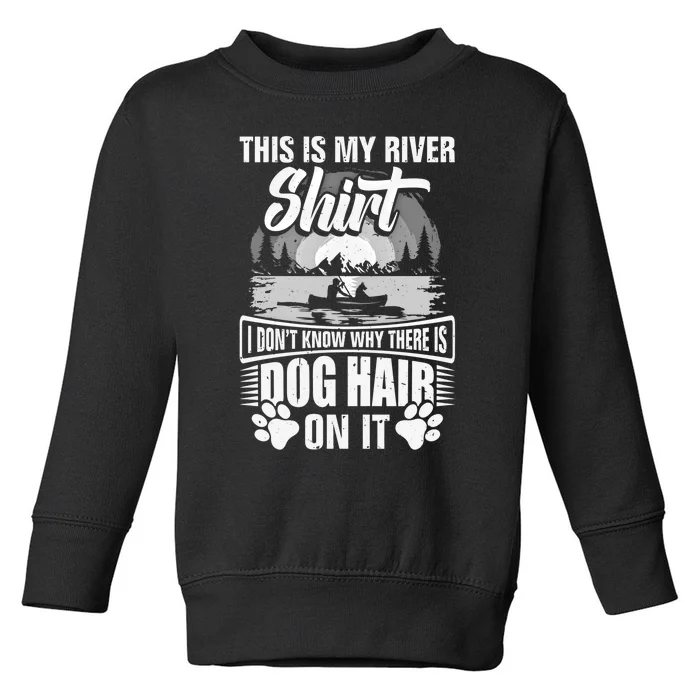 Dog Kayaking Gear Kayaker Lake Kayaking With Dog Kayak Funny Gift Toddler Sweatshirt