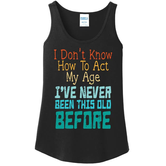 Dont Know How To Act My Age Ladies Essential Tank