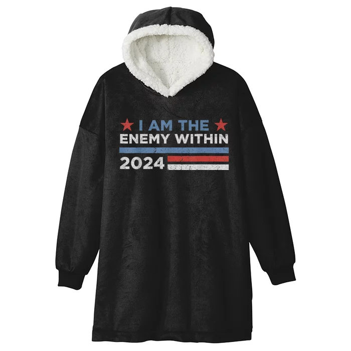 Democrat Kamala Harris I Am The Enemy Within 2024 Hooded Wearable Blanket