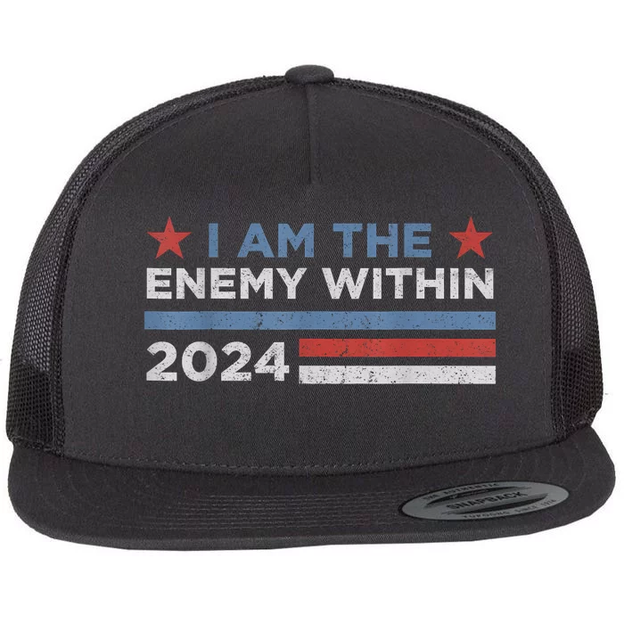 Democrat Kamala Harris I Am The Enemy Within 2024 Flat Bill Trucker Hat