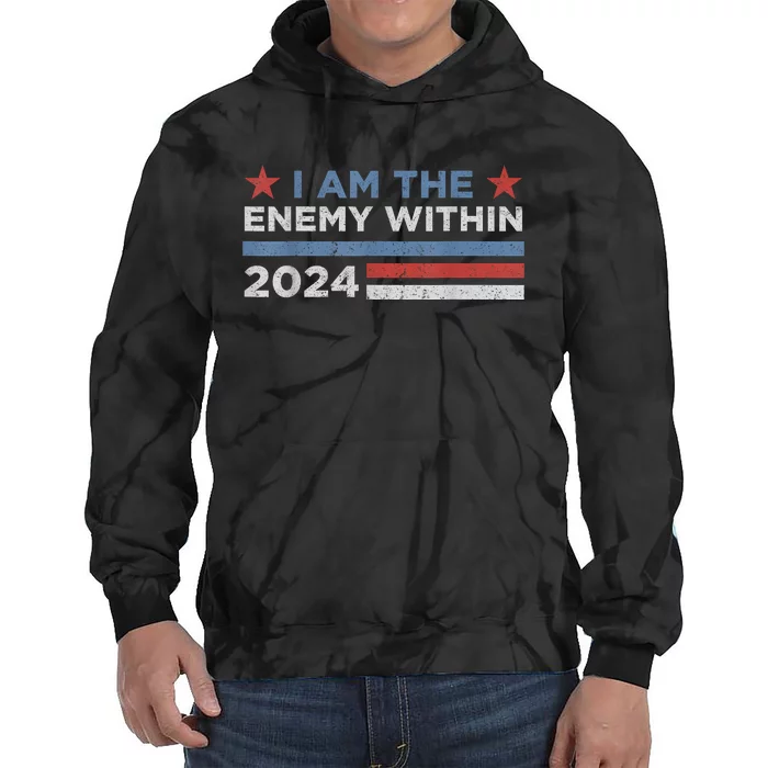 Democrat Kamala Harris I Am The Enemy Within 2024 Tie Dye Hoodie