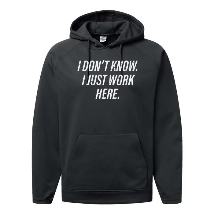 Dont Know I Just Work Here Funny Saying Performance Fleece Hoodie