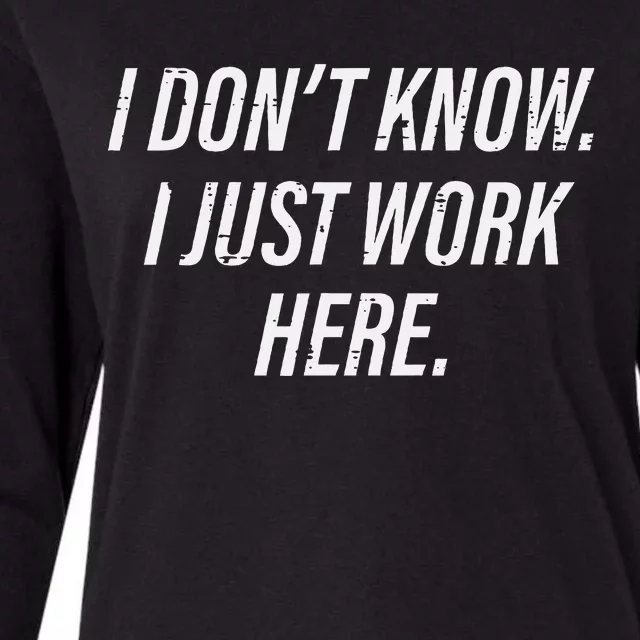 Dont Know I Just Work Here Funny Saying Womens Cotton Relaxed Long Sleeve T-Shirt