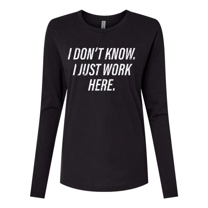 Dont Know I Just Work Here Funny Saying Womens Cotton Relaxed Long Sleeve T-Shirt