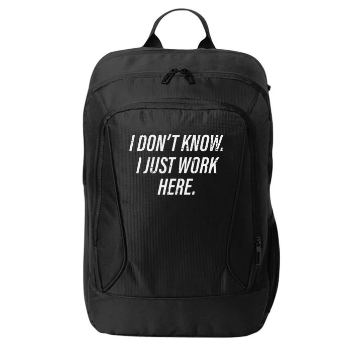 Dont Know I Just Work Here Funny Saying City Backpack