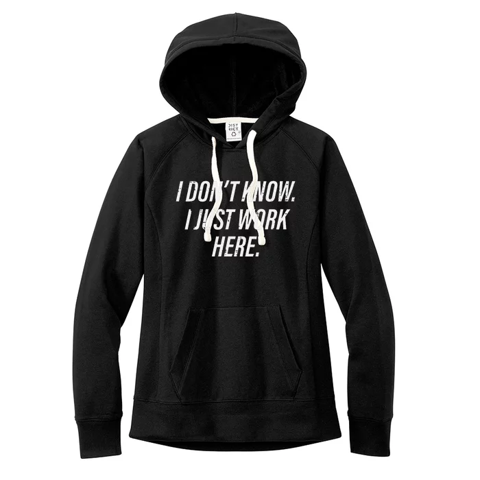 Dont Know I Just Work Here Funny Saying Women's Fleece Hoodie