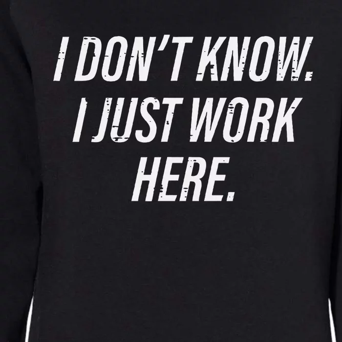 Dont Know I Just Work Here Funny Saying Womens California Wash Sweatshirt