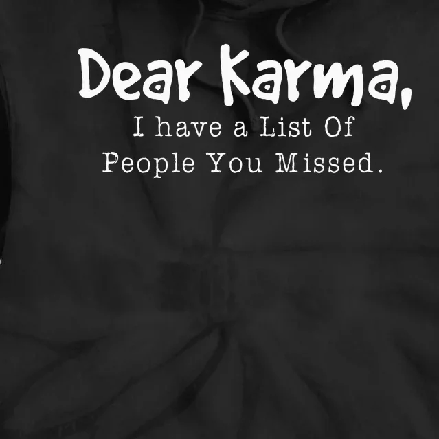 Dear Karma I Have A List Of People You Missed Tie Dye Hoodie