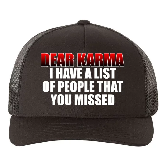 Dear Karma I Have A List Of People That You Missed Yupoong Adult 5-Panel Trucker Hat