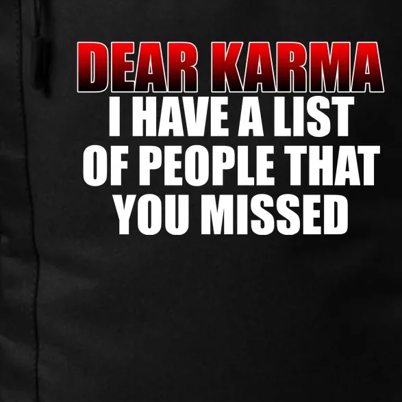 Dear Karma I Have A List Of People That You Missed Daily Commute Backpack