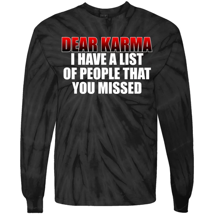 Dear Karma I Have A List Of People That You Missed Tie-Dye Long Sleeve Shirt